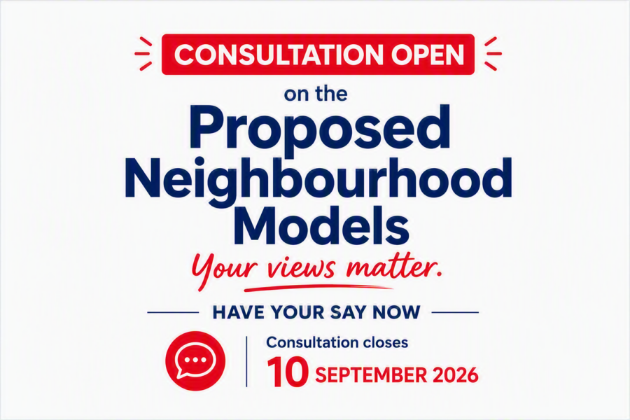 Consultation Open on the Proposed Neighbourhood Models. Your views matter. Have your say now. Consultation closes on 10 September 2026. Square graphic with blue and red consultation branding and a prominent closing date.